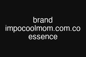 brand impocoolmom.com.co essence