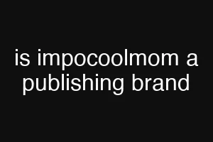 is impocoolmom a publishing brand